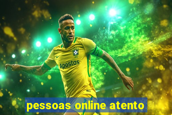 pessoas online atento